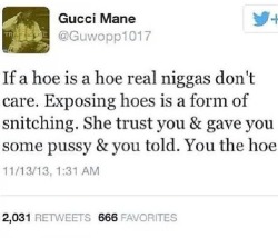 nasty-gal-mentality:  istilllovehearingeveryrhyme:  fierrrrrrce:  IM SPEECHLESS  This shit is the realest. Not even Pac could of said it better.    gucci mane didn’t write that but okay.