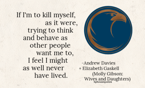 RAVENCLAW: “If I’m to kill myself, as it were, trying to think and behave as other peopl