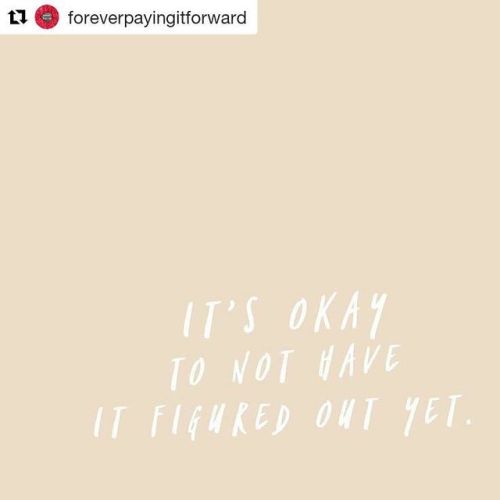 #Repost @foreverpayingitforward (@get_repost)・・・Figure it out as you go. And be ok with it. #4ever4w