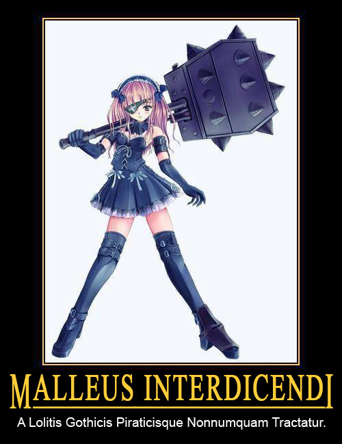 Malleus InterdicendiA Lolitis Gothicis Piraticisque Nonnumquam Tractatur…BanhammerSometimes W