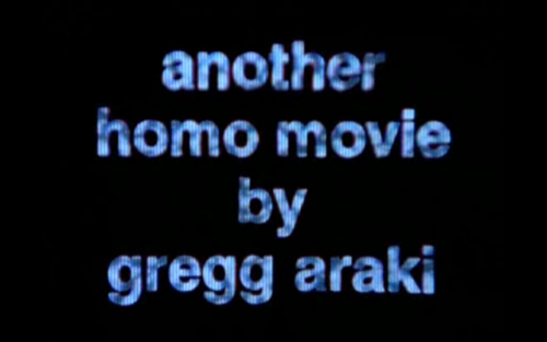 Totally Fucked Up (1993) dir. Gregg Araki “I believe in love! I mean there’s gotta be somethin