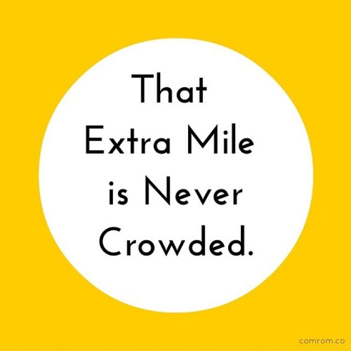 That extra mile is never crowded. #MotivationMonday #qotd #wisewords When you go above and beyond yo