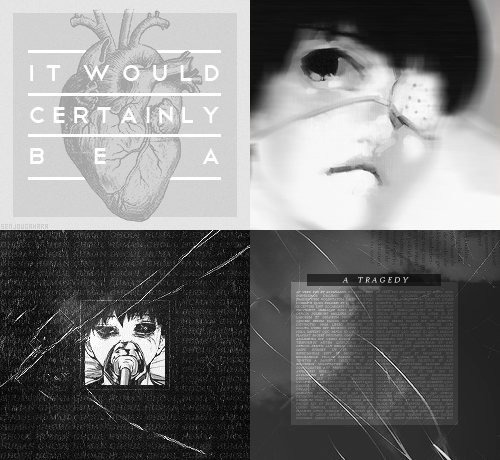  “I’m a college student who likes to read, like you could find anywhere… I’m not the protagonist of a novel or anything. If you were to write a story with me in the lead role, it would certainly be a tragedy.”-Tokyo Ghoul » Ch. 01 