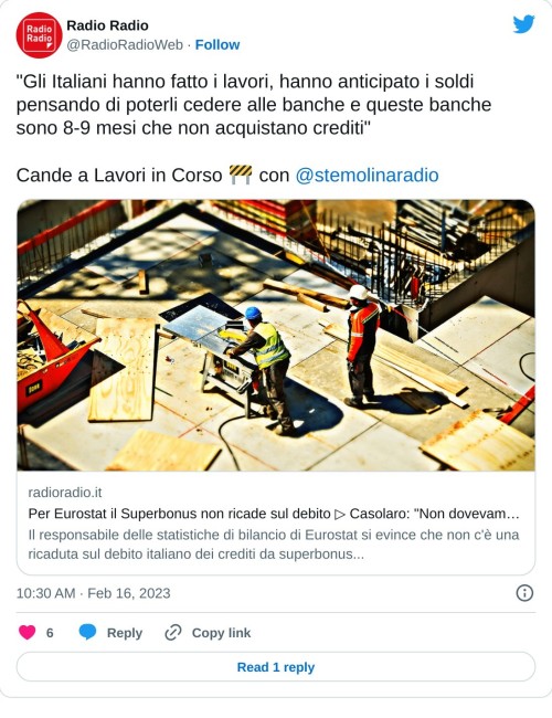 "Gli Italiani hanno fatto i lavori, hanno anticipato i soldi pensando di poterli cedere alle banche e queste banche sono 8-9 mesi che non acquistano crediti"  Cande a Lavori in Corso 🚧 con @stemolinaradio https://t.co/Iu224EBSg8  — Radio Radio (@RadioRadioWeb) February 16, 2023