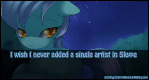 kaladis-artist:  glasworks:  mlpartconfessions:  Ever since I started skype, I was aiming for people who wanted to talk to the mod of my blogs. But when I started adding artists in my contacts, things started to become a bit different. A year later, every