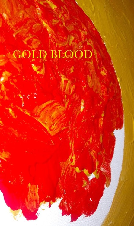 GOLD BLOOD is my new Art Show on February 9th in Brooklyn NYC!Date: February 9thLocation: 183 Tompki