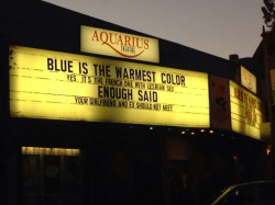 blueisthewarmestcolormovie:  Well played, Aquarius Theatre.