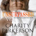 Ũ.99 Sale ~ Unsurpassed by Charity ParkersonŨ.99 Sale ~ Unsurpassed by Charity ParkersonFor months, Aubree has been obsessed with two men—best friends, Max and Ryan. She’s resigned herself to having her desires be nothing more than a late night