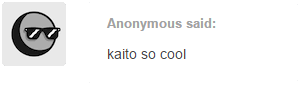 askthelen:  kaito so cool(guy) 