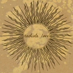 shattereddstarz:  Radiate love  Radiate peace