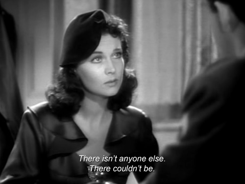 something-into-something:  “There isn’t anyone else. There couldn’t be.” - Waterloo Bridge (1940)