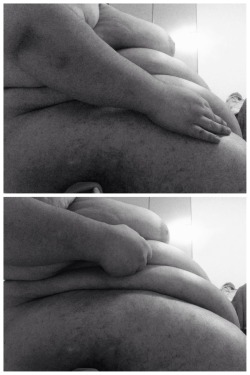 anonymousfatty7:  Grabbing my fat  I know