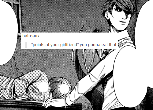 backwaterghouls:  tokyo ghoul + text post meme (part 3/?) 