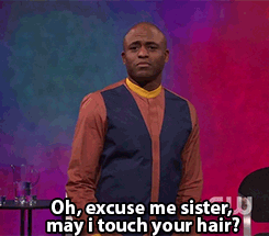 phattygirls:  DON’T TOUCH MY HAIR!