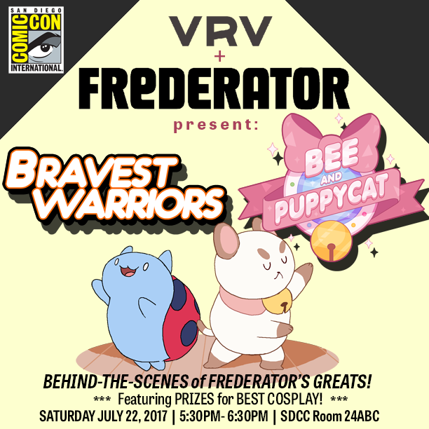 Heading to San Diego Comic Con this week? Or maybe still deciding? Well, VRV and Frederator Studios are having a panel!
Hear more about Bravest Warriors and Bee and PuppyCat, as well as a chance to win stuff if you have the best cosplay! See you...