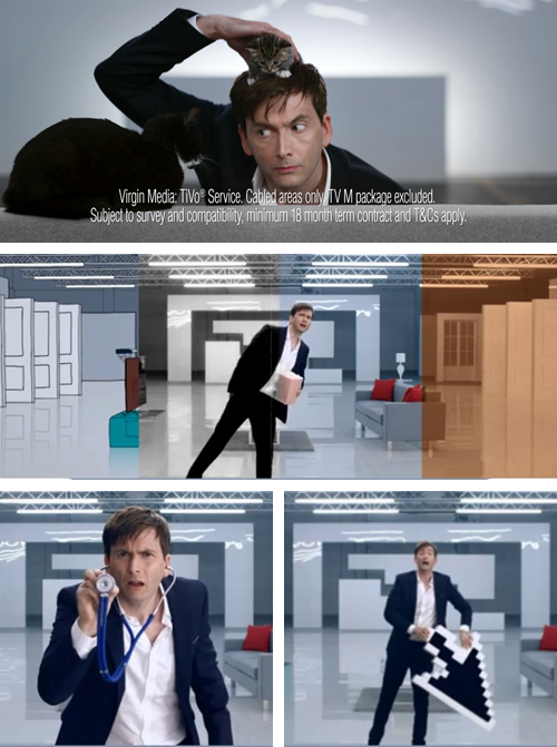 mizgnomer:  David Tennant’s Virgin Media advertisements (both on TV and online) He’s done 4 batches of them now: March-July 2012 January 2013 November 2013 May 2014 Yeah, they’re advertisements, but they’re so much fun! 