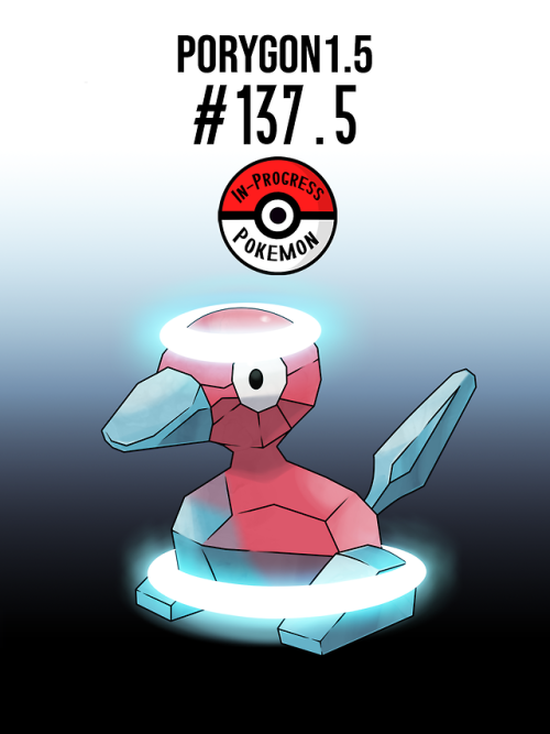 inprogresspokemon: #137.5 - Created from extensive research, Porygon are Pokemon that consist e