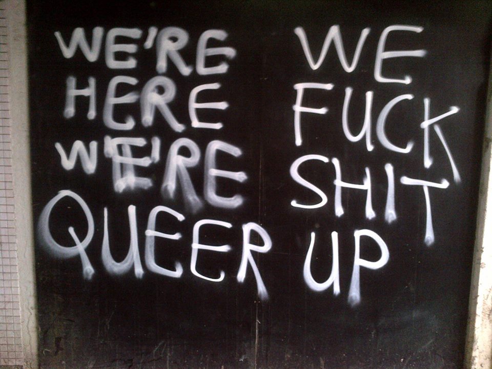 langcassie:  definitelynotsatan:  dextrgrif:  #we’re we #here fuck #we’re shit #queer