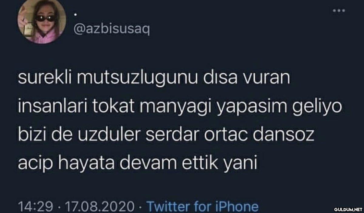 @azbisusaq surekli...