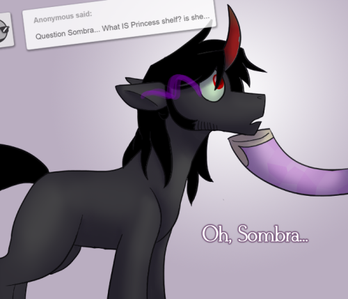 ask-king-sombra:WOAH THE ORIGINAL CRYSTAL PRINCESS…=O! HOLY BEANS. OwoLOL at “mySHELF”. 