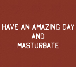 girls-masturbating:  Have an Amazing Day