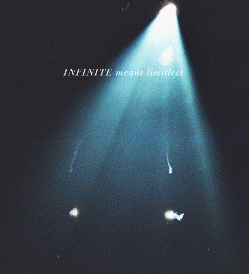 eteru:  “Our name, INFINITE, means ‘limitless’. We never put a restriction on our possibilities, and we will always improve.” —— Sunggyu