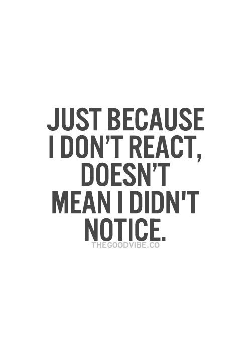 sunsluckygrl:  Everything doesn’t need a reaction