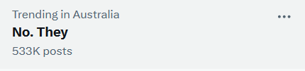 A twitter screenshot showing "No. They" is Trending in Australia