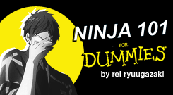 lordzuuko:   NINJA 101 for Dummies by Rei