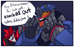 ask-dr-knockout:  m-e-i-n-a-r-t:  Knock Out and Breakdown’s love for making puns out of each others names is my favorite thing (as is laughing @ Starscream)   @tyrantofthefirmament ♡ hehehe