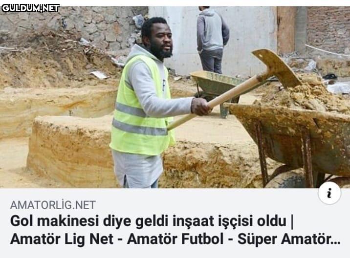 - gol makinesi diye geldi...