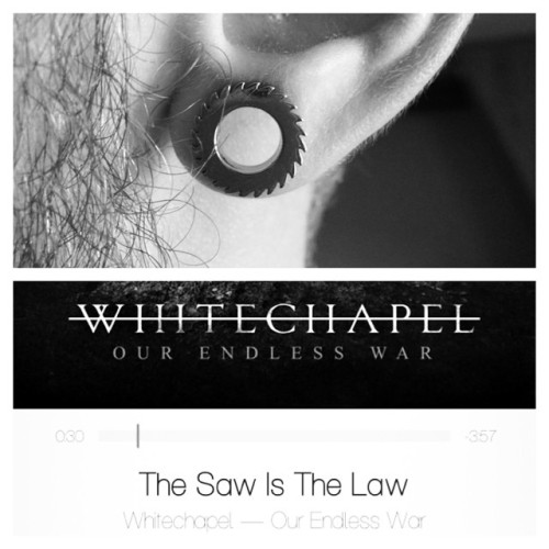 Where i come from the saw is the law \m/ #whitechapel #saw #tunnel #10mm #thesawisthelaw