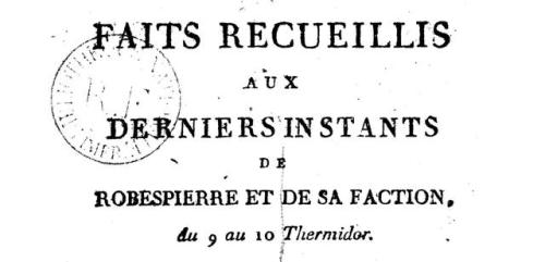 Facts collected in the last moments of Robespierre and of his faction, from 9 to 10 Thermidor (Anony