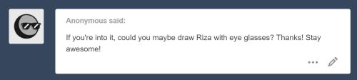 ask-royai-lty:Did I miss something while I was away? Why the sudden interest in Riza with glasses? N