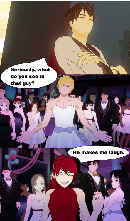 Qrow: Seriously, what do you see in that guy?Pyrrha: He makes me laugh.