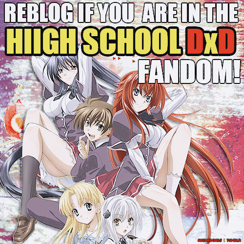 Reblog if you are in the High School DxD fandom!Visit us at Animebonds to see more fandomsRender Cre