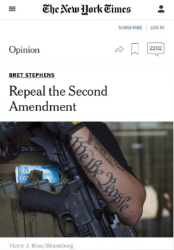 rainbowloliofjustice:  cisnowflake:  hominishostilis:  link1n:  thinksquad:     Lol. You’re afraid of tools like Bret Stephens and Elving? They don’t need to repeal anything to take our guns, because the 2A doesn’t guarantee an individual right