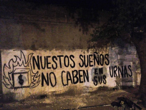 “Out dream don’t fit into their ballot boxes”Seen in Montevideo, Uruguay