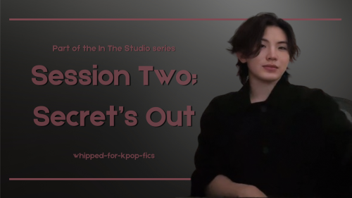 Session Two; Secret's Out - L.JH