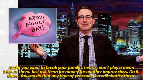 sandandglass:John Oliver on April Fools’ Day