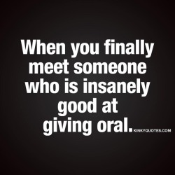 kinkyquotes:  When you finally meet someone