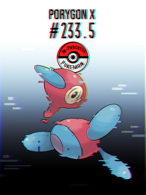 inprogresspokemon: #137.5 - Created from extensive research, Porygon are Pokemon that consist e