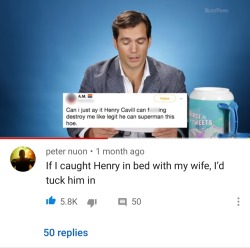 holymatters:The absolutely funniest thing on the internet is these comments from heterosexual men under the “Henry Cavill reads thirst tweets” video 