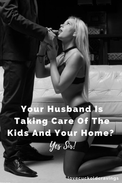 lovecuckoldcravings: A cuckold husband will happily take care of the kids and home while his wife is