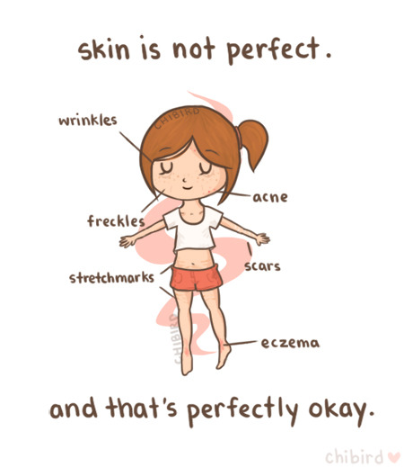 fuckyeahsexeducation:  I hear a lot of complaints about skin, and as someone with lots of cystic acne, stretchmarks, and scars, I understand that. Just know that no one’s skin is perfect and we all have our little skin quirks that in my opinion make