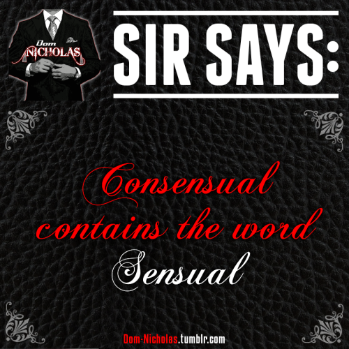 Consent produces and nurtures a level of sensuality completely unattainable without it