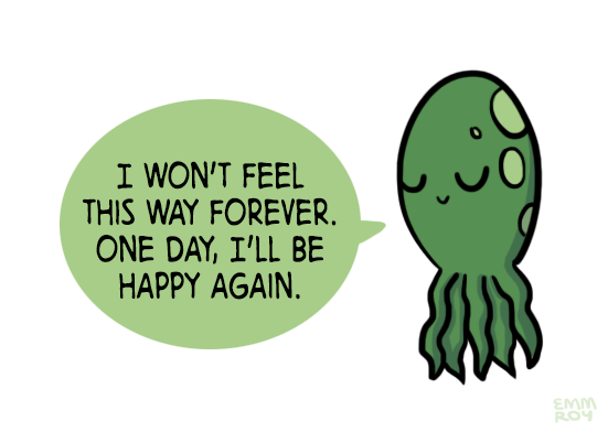 positivedoodles:  [drawing of a green squid saying “I won’t feel this way forever.