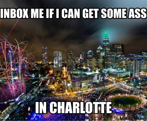 knightrider123:anythinggoesdeep:If you’re in Charlotte and want to get fucked inbox me or if you a t