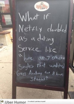 omg-pictures:  Netflix dating servicehttp://omg-pictures.tumblr.com