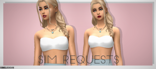 simelicious: Sim Requests Hey everyone! I have been super bored lately and completely out of ideas (